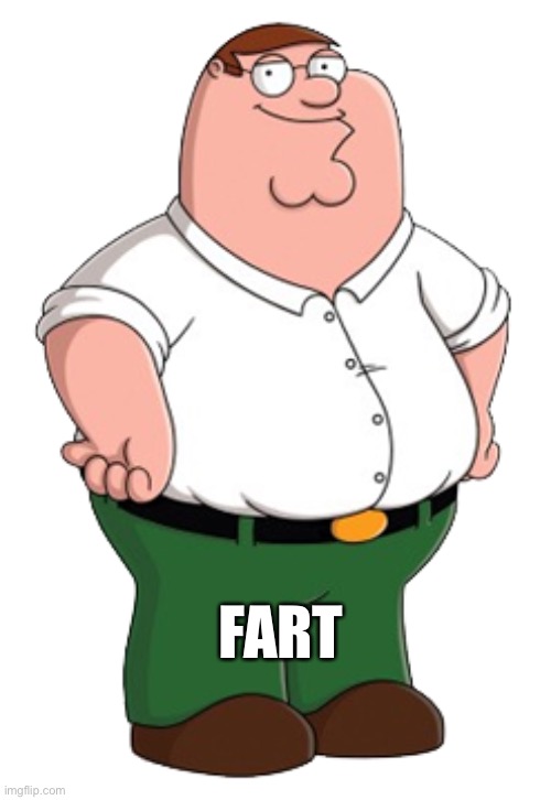 Peter | FART | image tagged in peter griffin news | made w/ Imgflip meme maker