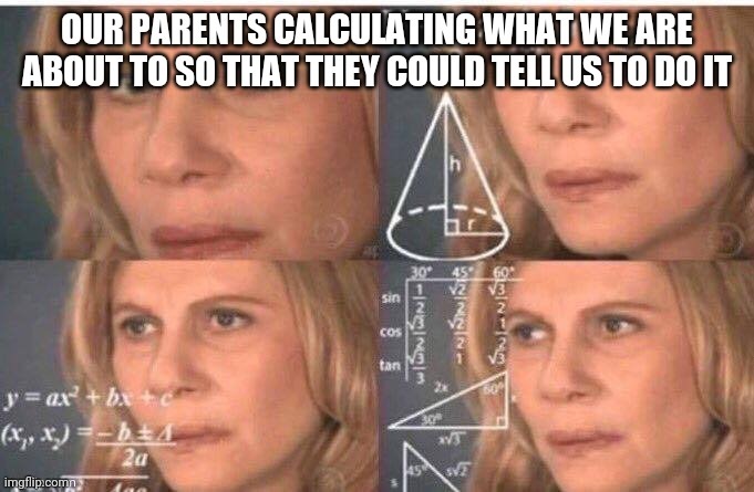 Orphans be like: ;-; | image tagged in math lady/confused lady,relatable,memes,original meme | made w/ Imgflip meme maker