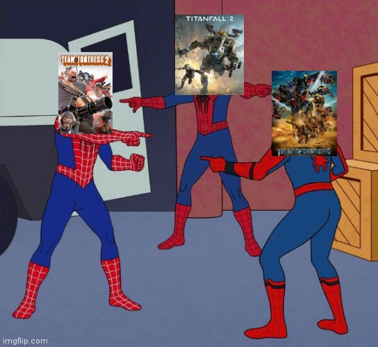 TF2 vs TF2 vs TF2 | image tagged in spider man triple,transformers,team fortress 2,titanfall 2 | made w/ Imgflip meme maker