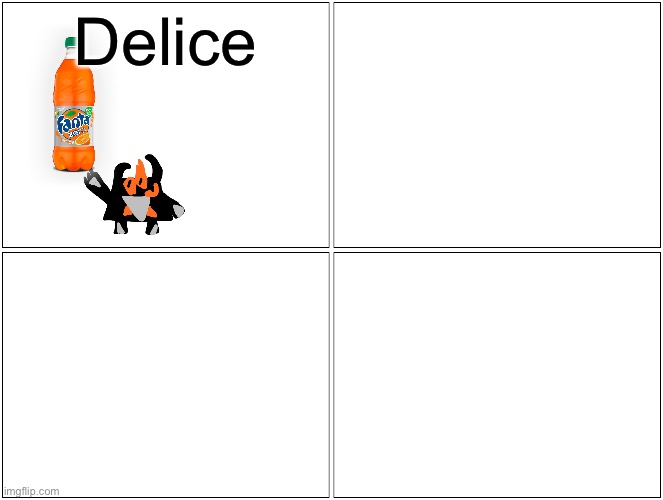 Fill in the blanks i guess | Delice | image tagged in memes,blank comic panel 2x2 | made w/ Imgflip meme maker