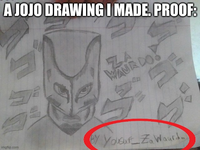 A JOJO DRAWING I MADE. PROOF: | made w/ Imgflip meme maker