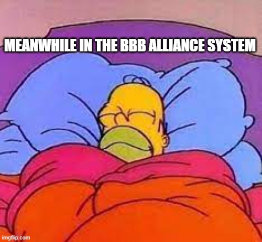 MEANWHILE IN THE BBB ALLIANCE SYSTEM | made w/ Imgflip meme maker