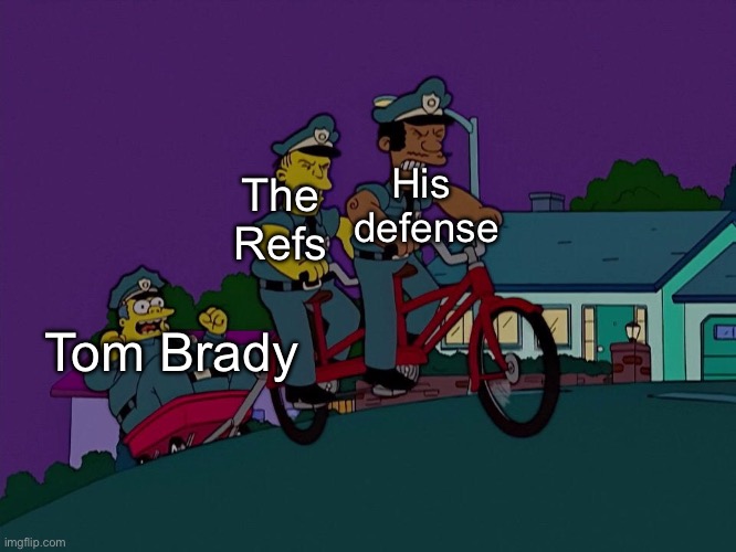 Tom Brady his whole career | His 
defense; The
Refs; Tom Brady | image tagged in pulling chief wiggum uphill on a bicycle | made w/ Imgflip meme maker