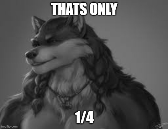 THATS ONLY 1/4 | made w/ Imgflip meme maker