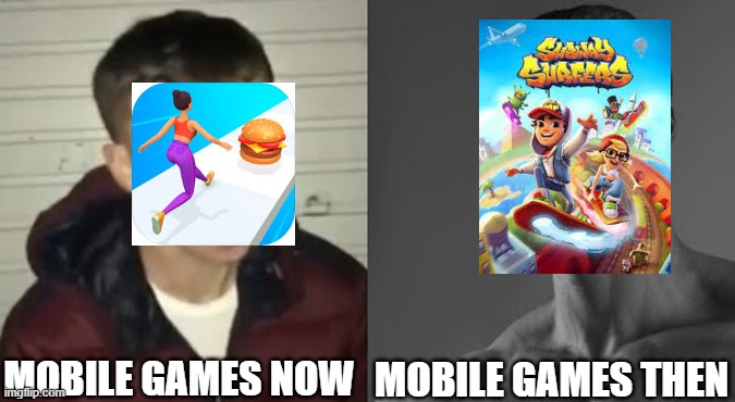 mobile games |  MOBILE GAMES NOW; MOBILE GAMES THEN | image tagged in average enjoyer meme | made w/ Imgflip meme maker