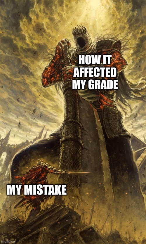 big vs little | HOW IT AFFECTED MY GRADE; MY MISTAKE | image tagged in big vs little | made w/ Imgflip meme maker