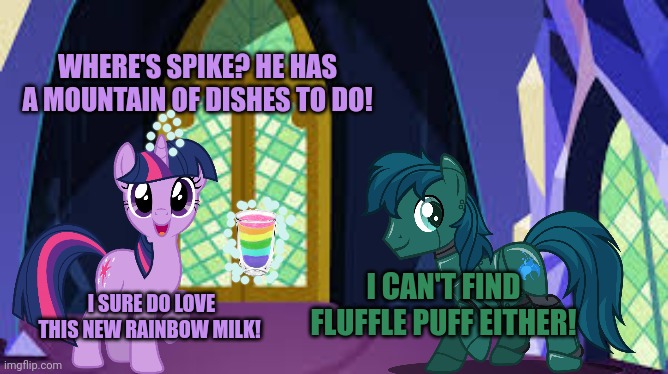 WHERE'S SPIKE? HE HAS A MOUNTAIN OF DISHES TO DO! I CAN'T FIND FLUFFLE PUFF EITHER! I SURE DO LOVE THIS NEW RAINBOW MILK! | made w/ Imgflip meme maker