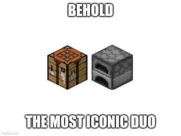BEHOLD THE MOST ICONIC DUO | made w/ Imgflip meme maker