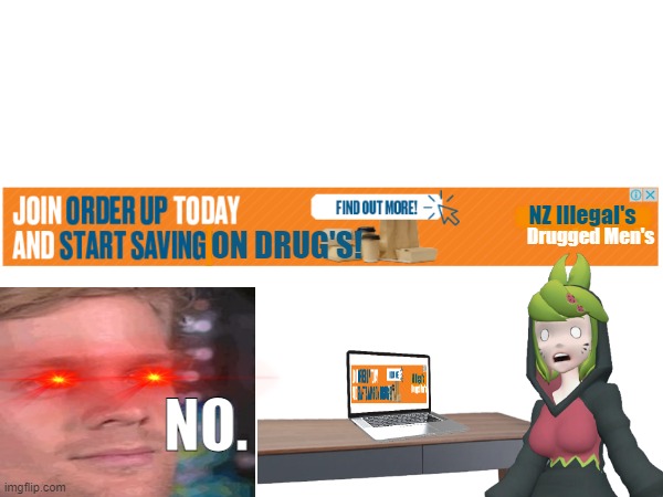 Nein- | -----; ------; NZ Illegal's; Drugged Men's; |; ON DRUG'S! NO. | image tagged in drugs,ads | made w/ Imgflip meme maker