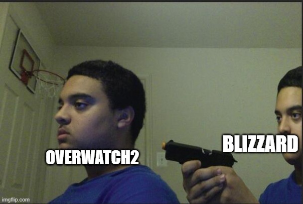 they charge 20$ for a skin so i think i can say this | BLIZZARD; OVERWATCH2 | image tagged in trust nobody not even yourself | made w/ Imgflip meme maker