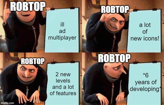 Robtop 2.2 meme | image tagged in geometry dash,gaming | made w/ Imgflip meme maker