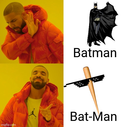 Drake Hotline Bling | Batman; Bat-Man | image tagged in memes,drake hotline bling | made w/ Imgflip meme maker