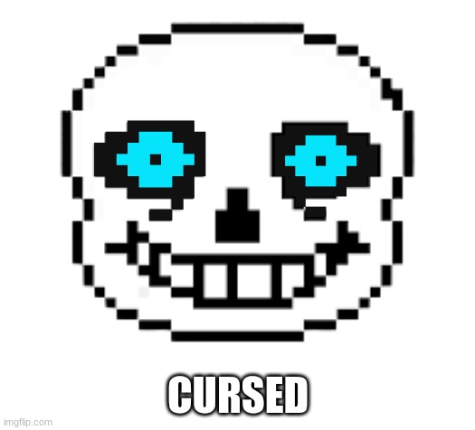 Sans head | CURSED | image tagged in sans head | made w/ Imgflip meme maker