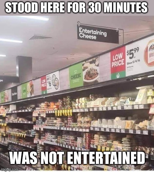 Not entertaining at all | STOOD HERE FOR 30 MINUTES; WAS NOT ENTERTAINED | image tagged in funny signs | made w/ Imgflip meme maker