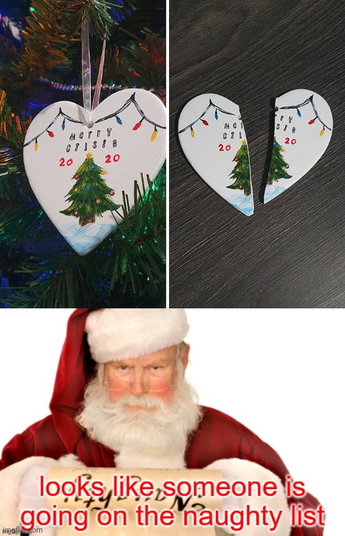 Ornament fail | image tagged in looks like someone is going on the naughty list,ornament,you had one job,broken,memes,fails | made w/ Imgflip meme maker
