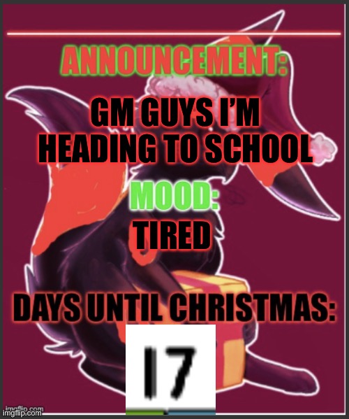 7:24 AM, Thursday, December 8th, 2022 | GM GUYS I’M HEADING TO SCHOOL; TIRED | image tagged in the red umbreon s christmas temp | made w/ Imgflip meme maker