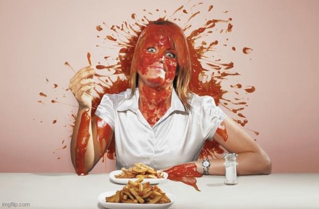 Ketchup face | image tagged in ketchup face | made w/ Imgflip meme maker