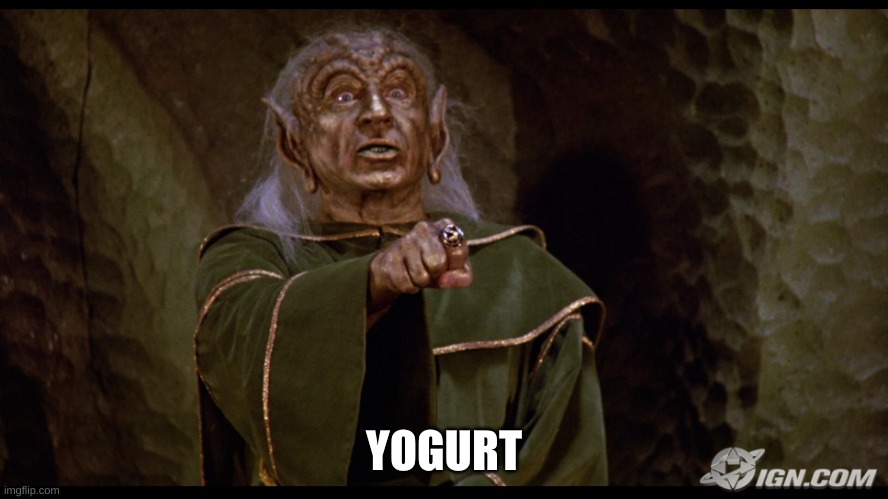 yogurt spaceballs | YOGURT | image tagged in yogurt spaceballs | made w/ Imgflip meme maker