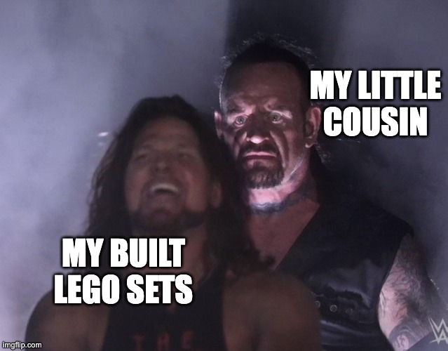 My Cousin, The Lego Destroyer | MY LITTLE COUSIN; MY BUILT LEGO SETS | image tagged in undertaker | made w/ Imgflip meme maker