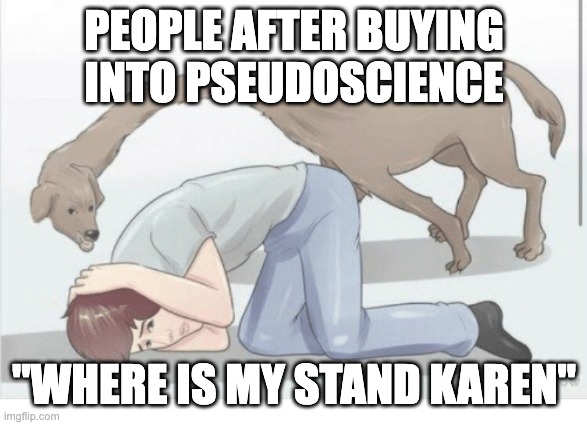 Long neck dog | PEOPLE AFTER BUYING INTO PSEUDOSCIENCE; "WHERE IS MY STAND KAREN" | image tagged in long neck dog,pseudoscience,jojo's bizarre adventure | made w/ Imgflip meme maker