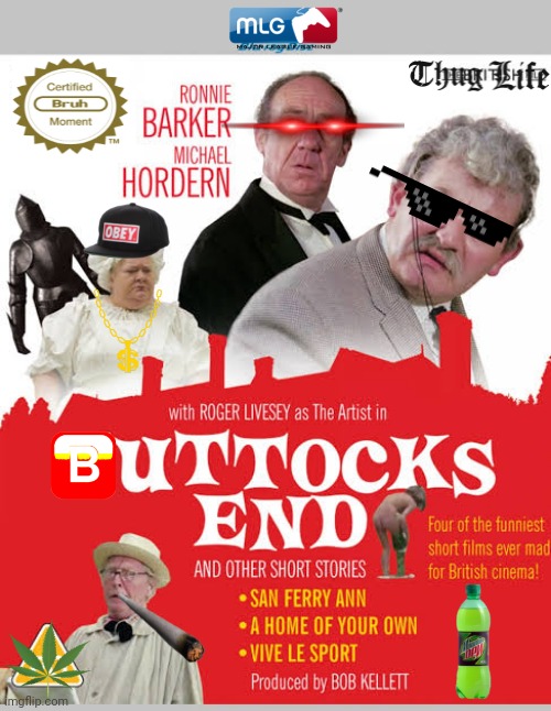 Buttocks End | image tagged in memes,expand dong,movie poster,british,blu ray,stop reading the tags | made w/ Imgflip meme maker