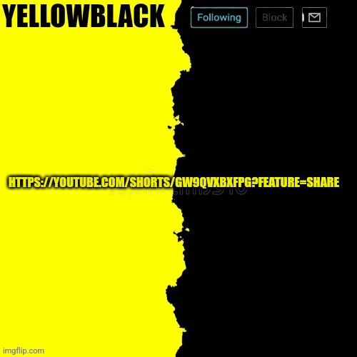 Yellowblack announcement template | HTTPS://YOUTUBE.COM/SHORTS/GW9QVXBXFPG?FEATURE=SHARE | image tagged in yellowblack announcement template | made w/ Imgflip meme maker