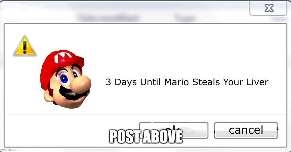 3 days until Mario steals your liver | POST ABOVE | image tagged in 3 days until mario steals your liver | made w/ Imgflip meme maker