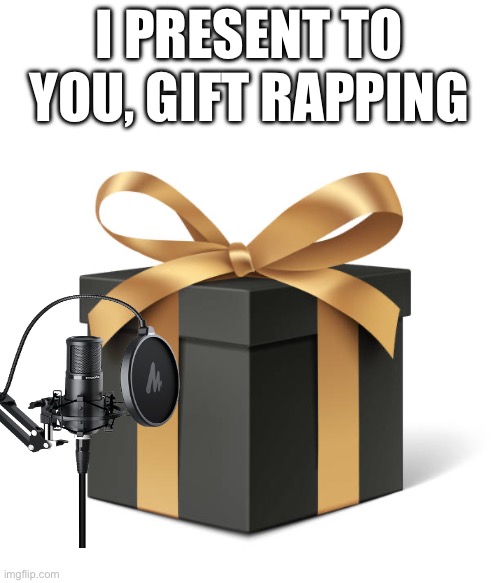 I thought of this in Biology | I PRESENT TO YOU, GIFT RAPPING | image tagged in gifts,rapper,puns,meta,memes,hello | made w/ Imgflip meme maker