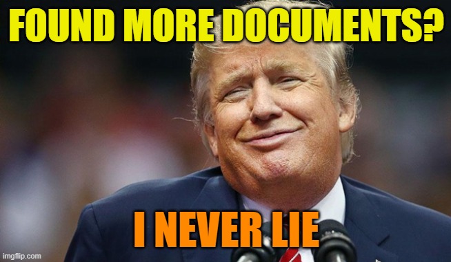 My pants never catching fire proves how innocent i am | FOUND MORE DOCUMENTS? I NEVER LIE | image tagged in donald trump,maga,classified,political memes,liar | made w/ Imgflip meme maker
