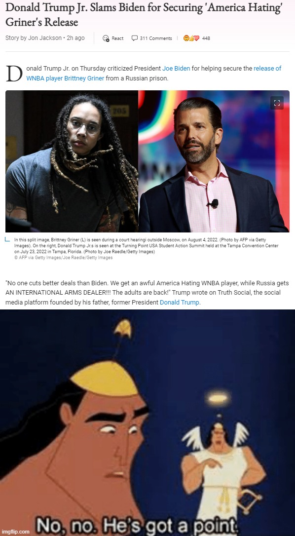 image tagged in donald trump jr slams biden for brittney griner,no no he's got a point | made w/ Imgflip meme maker