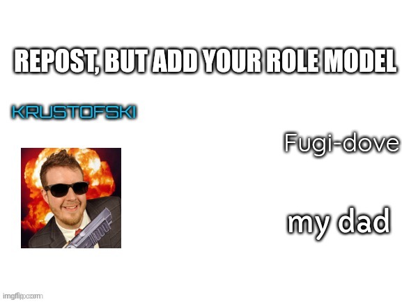 Fugi-dove; my dad | made w/ Imgflip meme maker