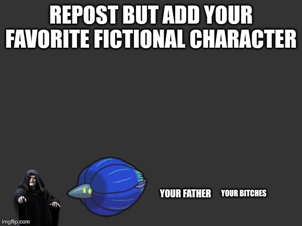 YOUR BITCHES | made w/ Imgflip meme maker