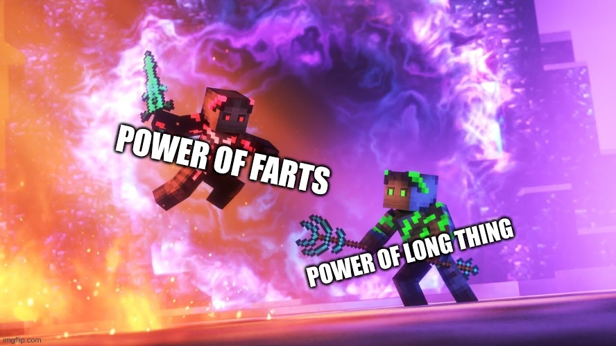 power | POWER OF FARTS; POWER OF LONG THING | image tagged in tygren vs zulius | made w/ Imgflip meme maker
