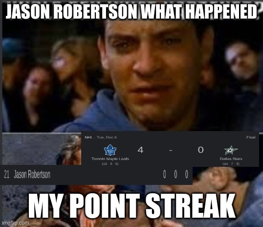 Yes I Know Im Late To This |  JASON ROBERTSON WHAT HAPPENED; MY POINT STREAK | image tagged in uncle ben what happened | made w/ Imgflip meme maker