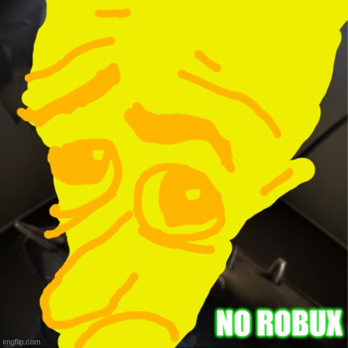 no robux | NO ROBUX | image tagged in megamind peeking | made w/ Imgflip meme maker