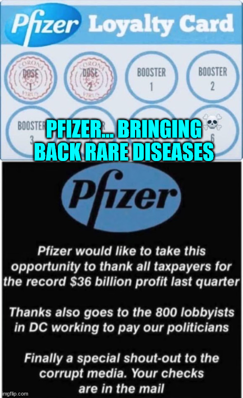 Isn't it just incredible we're hearing about all these rare diseases NOW? | PFIZER... BRINGING BACK RARE DISEASES | image tagged in covid vaccine,rare,disease | made w/ Imgflip meme maker