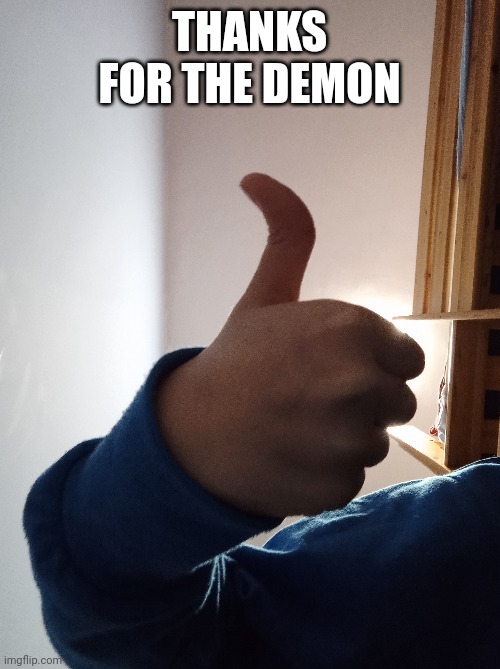 THANKS FOR THE DEMON | made w/ Imgflip meme maker