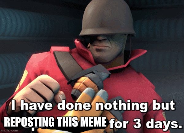 join my conquest | REPOSTING THIS MEME | image tagged in i have done nothing but teleport bread for 3 days | made w/ Imgflip meme maker