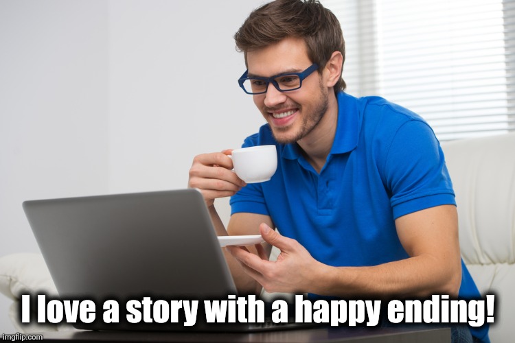 handsome young man working on computer laptop at home. happy guy | I love a story with a happy ending! | image tagged in handsome young man working on computer laptop at home happy guy | made w/ Imgflip meme maker