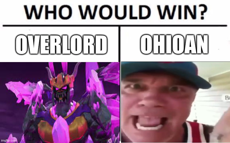 OHIOAN; OVERLORD | made w/ Imgflip meme maker