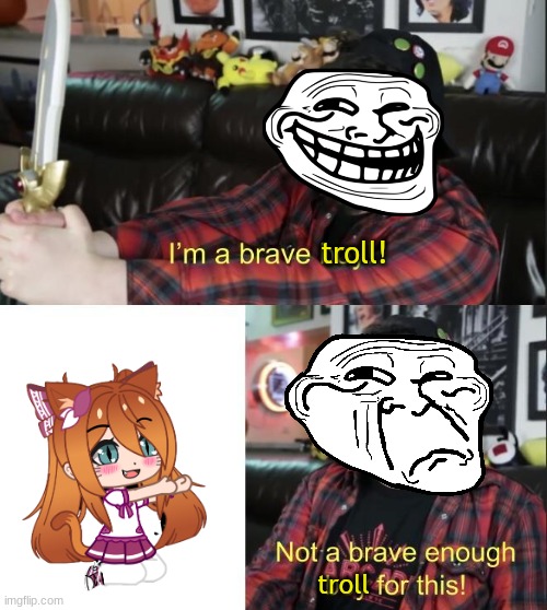 IM A BRAVE TROLL!(help) | troll! troll | image tagged in jontron | made w/ Imgflip meme maker