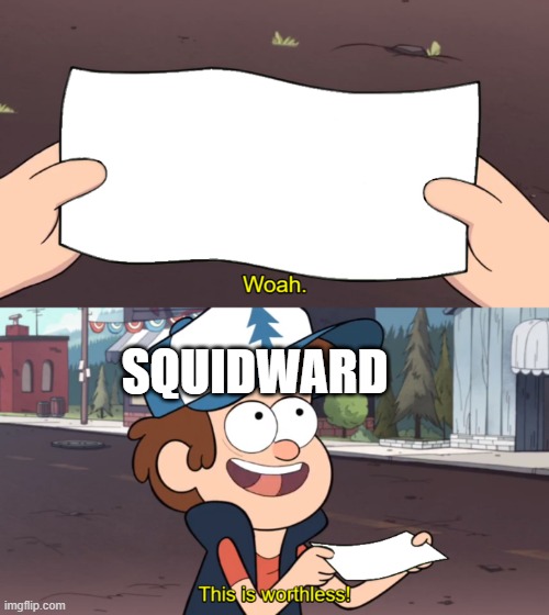That One Episode | SQUIDWARD | image tagged in this is worthless,spongebob reference,squidward,funny memes,meme references | made w/ Imgflip meme maker