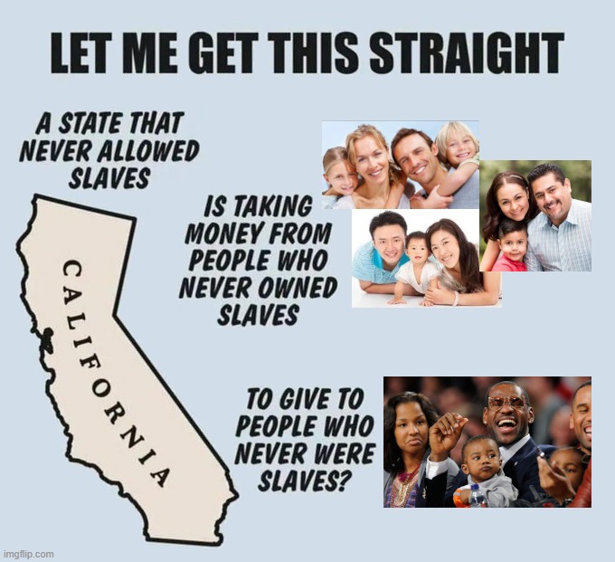 Gonna tell California I'm 1/1024 Sub-Saharan African now. I'm getting me those Reparations! Who's with me? | image tagged in california,governor,slavery,african,black,tax payers | made w/ Imgflip meme maker