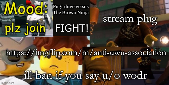 FDVTBN Temp 2.1 | stream plug; plz join; https://imgflip.com/m/anti-uwu-association; ill ban if you say u/o wodr | image tagged in fdvtbn temp 2 1 | made w/ Imgflip meme maker
