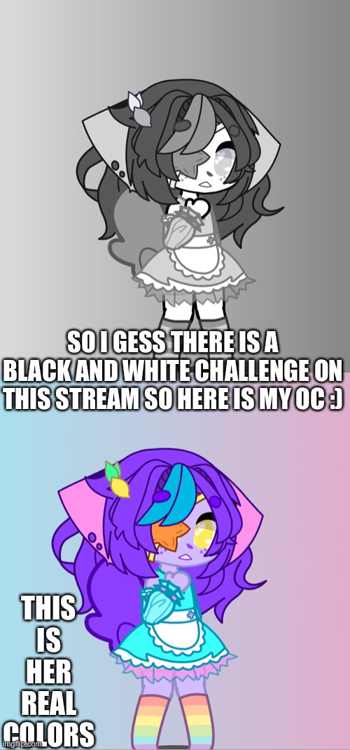 Idk | SO I GESS THERE IS A BLACK AND WHITE CHALLENGE ON THIS STREAM SO HERE IS MY OC :); THIS IS HER REAL COLORS | image tagged in gacha,chalange | made w/ Imgflip meme maker