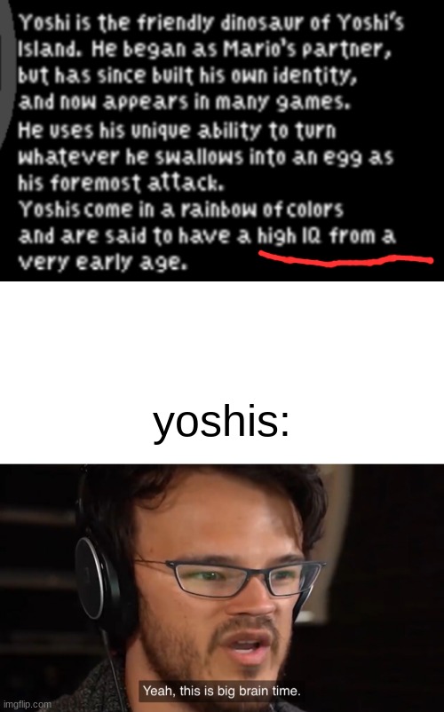 yoshis are our gods | yoshis: | image tagged in yeah this is big brain time | made w/ Imgflip meme maker