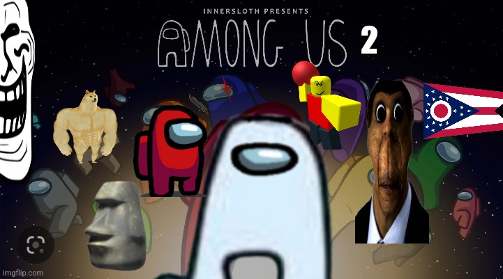 Among US 2 | 2 | image tagged in sussy baka | made w/ Imgflip meme maker