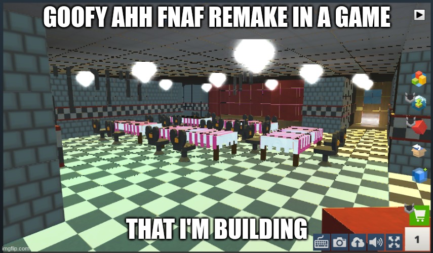 GOOFY AHH FNAF REMAKE IN A GAME; THAT I'M BUILDING | made w/ Imgflip meme maker