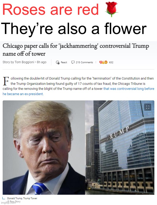 More TDS spotted in the wild. Sad! | Roses are red 🌹; They’re also a flower | image tagged in trump tower jackhammer,more,tds,spotted,in the wild,sad | made w/ Imgflip meme maker