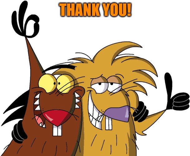 Beavers | THANK YOU! | image tagged in beavers | made w/ Imgflip meme maker